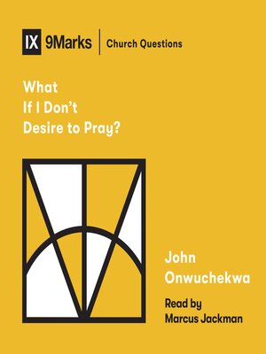 cover image of What If I Don't Desire to Pray?